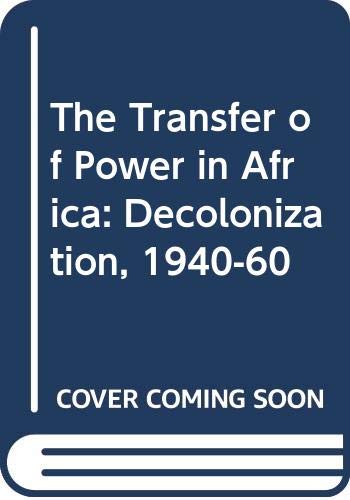 The transfer of power in Africa : decolonization, 1940-1960