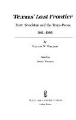 Texas' last frontier : Fort Stockton and the trans-Pecos, 1861-1895