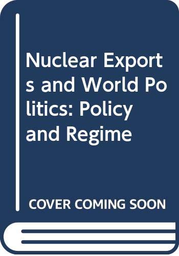 Nuclear exports and world politics : policy and regime