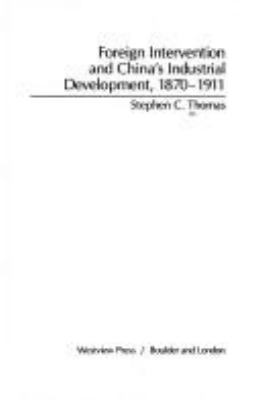 Foreign intervention and China's industrial development, 1870-1911