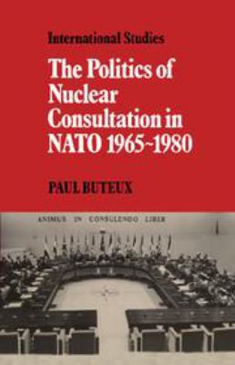 The politics of nuclear consultation in NATO, 1965-1980