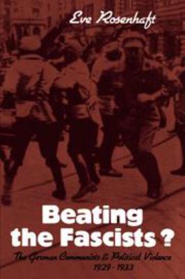 Beating the fascists? : the German communists and political violence, 1929-1933
