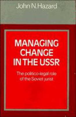 Managing change in the U.S.S.R. : the politico-legal role of the Soviet jurist