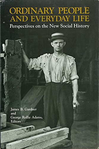 Ordinary people and everyday life : perspectives on the new social history
