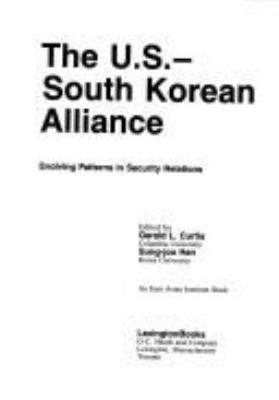 The U.S.-South Korean alliance : evolving patterns in security relations
