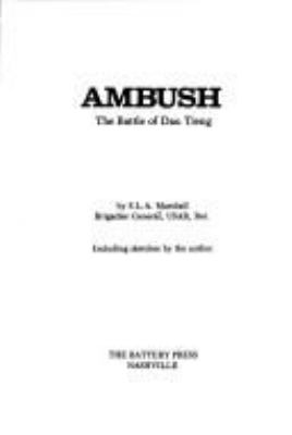 Ambush : the battle of Dau Tieng, also called the Battle of Dong Minh Chau, War Zone C, Operation Attleboro, and other deadfalls in South Vietnam