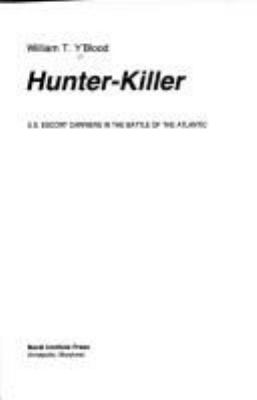 Hunter-killer : U.S. escort carriers in the Battle of the Atlantic