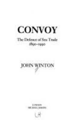 Convoy : the defence of sea trade, 1890-1990