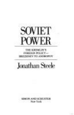 Soviet power : the Kremlin's foreign policy, from Brezhnev to Andropov