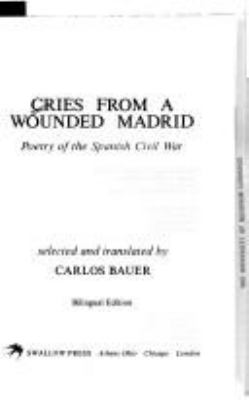 Cries from a wounded Madrid : poetry of the Spanish Civil War
