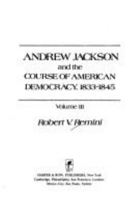 Andrew Jackson and the course of American democracy, 1833-1845