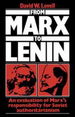 From Marx to Lenin : an evaluation of Marx's responsibility for Soviet authoritarianism