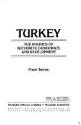 Turkey : the politics of authority, democracy, and development