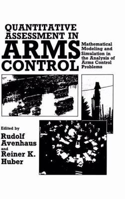 Quantitative assessment in arms control : mathematical modeling and simulation in the analysis of arms control problems