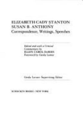 Elizabeth Cady Stanton, Susan B. Anthony : correspondence, writings, speeches
