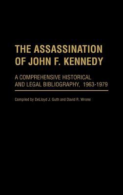 The assassination of John F. Kennedy : a comprehensive historical and legal bibliography, 1963-1979