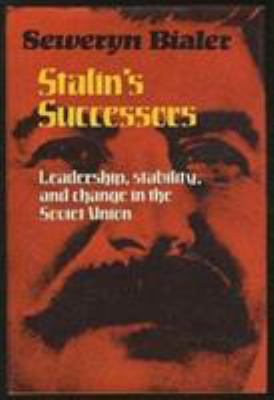 Stalin's successors : leadership, stability, and change in the Soviet Union
