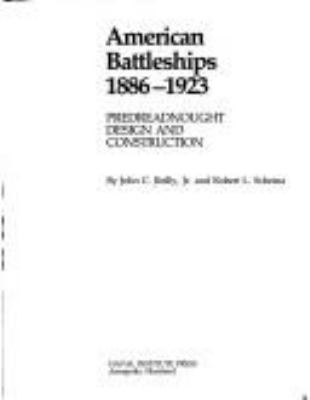 American battleships, 1886-1923 : predreadnought design and construction