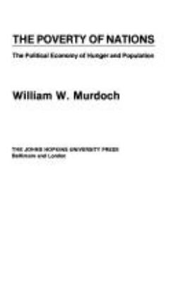 The poverty of nations : the political economy of hunger and population