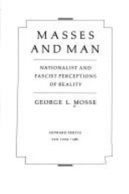 Masses and man : nationalist and fascist perceptions of reality