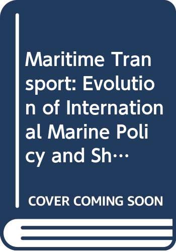 Maritime transport : the evolution of international marine policy and shipping law