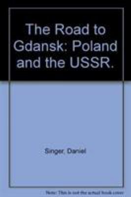 The road to Gdansk : Poland and the U.S.S.R.