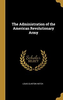 The administration of the American Revolutionary Army
