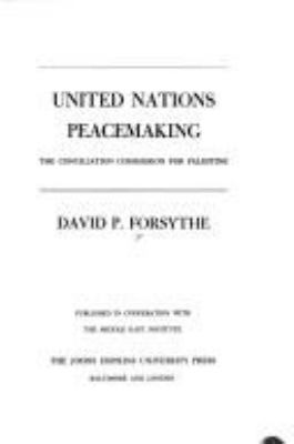 United Nations peacemaking : the Conciliation Commission for Palestine