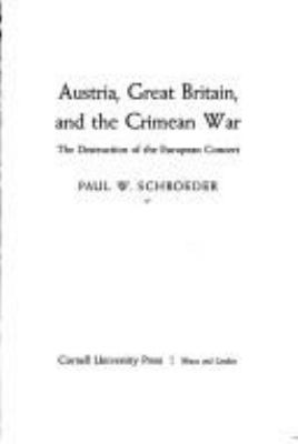 Austria, Great Britain, and the Crimean War : the destruction of the European concert