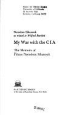 My war with the CIA : the memoirs of Prince Norodom Sihanouk