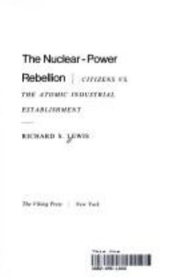 The nuclear-power rebellion : citizens vs. the atomic industrial establishment