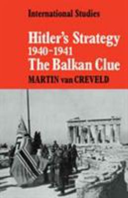Hitler's strategy, 1940-1941 : the Balkan clue