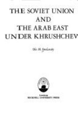 The Soviet Union and the Arab East under Khrushchev