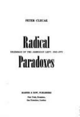 Radical paradoxes : dilemmas of the American Left, 1945-1970.