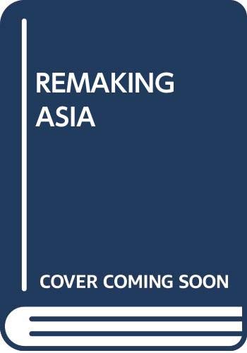 Remaking Asia : essays on the American uses of power.