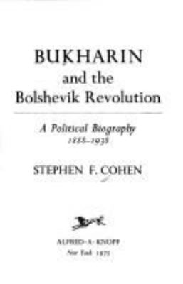 Bukharin and the Bolshevik Revolution : a political biography, 1888-1938