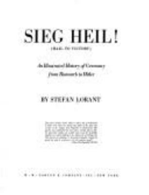 Sieg Heil! (Hail to victory) : an illustrated history of Germany from Bismarck to Hitler