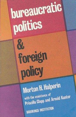 Bureaucratic politics and foreign policy