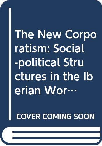 The new corporatism : social-political structures in the Iberian world