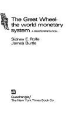 The great wheel : the world monetary system, a reinterpretation