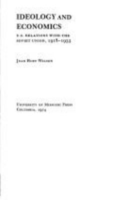 Ideology and economics : U.S. relations with the Soviet Union, 1918-1933.