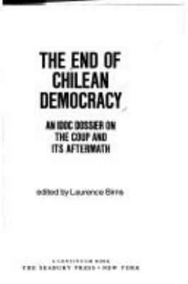 The end of Chilean democracy : an IDOC dossier on the coup and its aftermath.