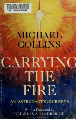 Carrying the fire : an astronaut's journeys