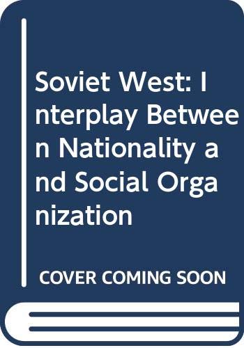 The Soviet west : interplay between nationality and social organization