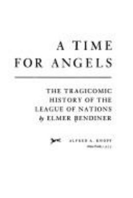 A time for angels : the tragicomic history of the League of Nations