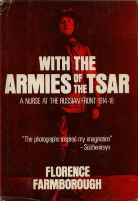 With the armies of the Tsar : a nurse at the Russian front, 1914-18