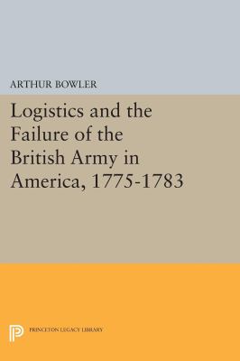 Logistics and the failure of the British Army in America, 1775-1783