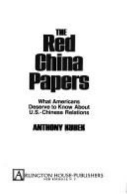 The Red China papers : what Americans deserve to know about U.S.-Chinese relations