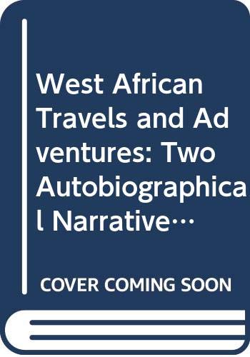 West African travels and adventures : two autobiographical narratives from northern Nigeria