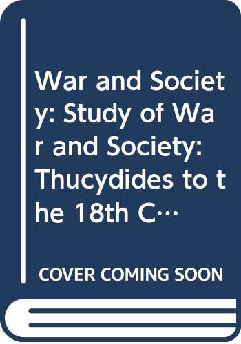 The study of war and society : Thucoydides to the eighteenth century